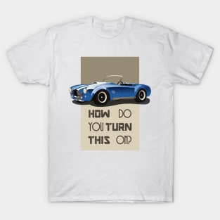 The Classic Game Cheat Code: How do you turn this on Funny Blue Cobra Car T-Shirt